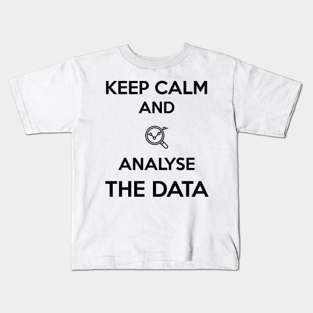 Keep calm and analyse the data Kids T-Shirt by Saytee1